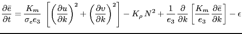 $\displaystyle \frac{\partial \bar{e}}{\partial t} = \frac{K_m}{\sigma_e e_3 }\;...
... \left[ \frac{K_m}{e_3} \frac{\partial \bar{e}}{\partial k} \right] - \epsilon$