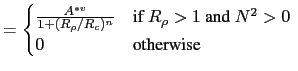$\displaystyle = \begin{cases}\frac{A^{\ast v}}{1+(R_\rho / R_c)^n } &\text{if $R_\rho > 1$ and $N^2>0$ }  0 &\text{otherwise} \end{cases}$