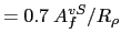 $\displaystyle = 0.7  A_f^{vS} / R_\rho$