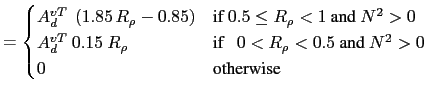 $\displaystyle = \begin{cases}A_d^{vT} \left( 1.85 R_{\rho} - 0.85 \right) &\t...
...text{if $  0 < R_\rho<0.5$ and $N^2>0$ }  0 &\text{otherwise} \end{cases}$