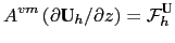 $\displaystyle A^{vm} \left( \partial {\textbf U}_h / \partial z \right) = {{\cal F}}_h^{\textbf U}$