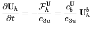 $\displaystyle \frac{\partial {\textbf U_h}}{\partial t} = - \frac{{\cal F}^{\textbf U}_{h}}{e_{3u}} = \frac{c_b^{\textbf U}}{e_{3u}} \;{\textbf U}_h^b$