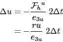 \begin{displaymath}\begin{split}\Delta u &= -\frac{{{\cal F}_h}^u}{e_{3u}}\;2 \rdt  &= -\frac{ru}{e_{3u}}\;2\rdt \end{split}\end{displaymath}