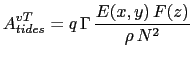 $\displaystyle A^{vT}_{tides} = q  \Gamma  \frac{ E(x,y)   F(z) }{ \rho   N^2 }$