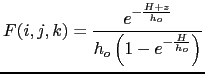 $\displaystyle F(i,j,k) = \frac{ e^{ -\frac{H+z}{h_o} } }{ h_o \left( 1- e^{ -\frac{H}{h_o} } \right) }$