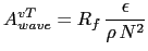 $\displaystyle A^{vT}_{wave} = R_f  \frac{ \epsilon }{ \rho   N^2 }$