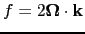 $ f=2 \bf\Omega \cdot \bf k$