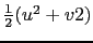 $ \tfrac{1}{2} (u^2+v2)$