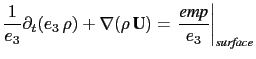 $\displaystyle \frac{1}{e_3} \partial_t ( e_3 \rho) + \nabla( \rho   \textbf{U} ) = \left. \frac{\textit{emp}}{e_3}\right\vert _\textit{surface}$