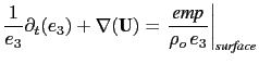 $\displaystyle \frac{1}{e_3} \partial_t ( e_3 ) + \nabla( \textbf{U} ) = \left. \frac{\textit{emp}}{\rho_o  e_3}\right\vert _ \textit{surface}$