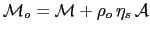 $\displaystyle \mathcal{M}_o = \mathcal{M} + \rho_o  \eta_s  \mathcal{A}$