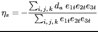 $\displaystyle \eta_s = - \frac{ \sum_{i, j, k} d_a\; e_{1t} e_{2t} e_{3t} } { \sum_{i, j, k} e_{1t} e_{2t} e_{3t} }$