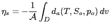 $\displaystyle \eta_s = - \frac{1}{\mathcal{A}} \int_D d_a(T,S_o,p_o)  dv$
