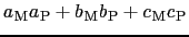 $\displaystyle {a_{}}_{\rm M} {a_{}}_{\rm P} + {b_{}}_{\rm M} {b_{}}_{\rm P} + {c_{}}_{\rm M} {c_{}}_{\rm P}$