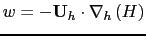 $\displaystyle w = -{\rm {\bf U}}_h \cdot \nabla _h \left( H \right)$