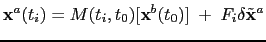 $\displaystyle {\bf x}^{a}(t_{i}) = M(t_{i}, t_{0})[{\bf x}^{b}(t_{0})]
\; + \; F_{i} \delta \tilde{\bf x}^{a}$