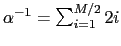 $ \alpha^{-1} = \sum_{i=1}^{M/2} 2i$