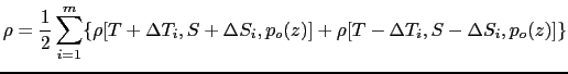 $\displaystyle \rho = \frac{1}{2} \sum_{i=1}^m\{ \rho[T+\Delta T_i,S+\Delta S_i,p_o(z)] + \rho[T-\Delta T_i,S-\Delta S_i,p_o(z)] \}$