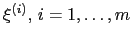 $ \xi^{(i)}, i=1,\ldots,m$