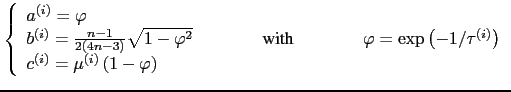 $\displaystyle \left\{ \begin{array}{l} a^{(i)} = \varphi  b^{(i)} = \frac{n-1...
...right)  c^{(i)} = \mu^{(i)} \left( 1 - \varphi \right)  \end{array} \right.$