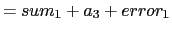 $\displaystyle = sum_1 + a_3 + error_1$