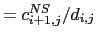 $\displaystyle = c_{i+1,j}^{NS}/d_{i,j}$