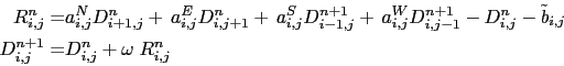 \begin{displaymath}\begin{split}R_{i,j}^n = &a_{i,j}^{N} D_{i+1,j}^n + a_{i,j}^...
...D_{i,j} ^{n+1} = &D_{i,j} ^{n} + \omega \;R_{i,j}^n \end{split}\end{displaymath}