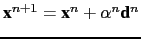 $ \textbf {x}^{n+1}={\textbf {x}}^n+\alpha^n{\textbf {d}}^n$