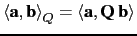 $ {\langle{ \textbf{a} , \textbf{b}} \rangle}_Q = \langle{ \textbf{a} , \textbf{Q b}} \rangle$