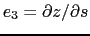 $ e_3 = \partial z / \partial s$