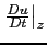 $ \left. \frac{D u}{D t} \right\vert _z$