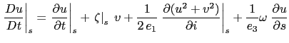 $\displaystyle \left. \frac{D u}{D t} \right\vert _s = \left. {\frac{\partial u ...
...tial i}} \right\vert _s + \frac{1}{e_3 } \omega \;\frac{\partial u}{\partial s}$