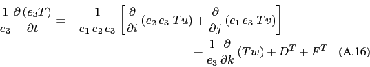 \begin{multline}
\frac{1}{e_3} \frac{\partial \left( e_3 T \right)}{\partial t}...
...} \frac{\partial }{\partial k} \left( Tw \right)
+ D^{T} +F^{T}
\end{multline}