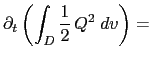 $\displaystyle \partial_t \left( \int_D{ \frac{1}{2}  Q^2\;dv } \right) =$