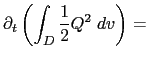 $\displaystyle \partial_t \left( \int_D {\frac{1}{2} Q^2\;dv} \right) =$