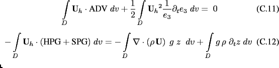 $\displaystyle \begin{equation}\int\limits_D \textbf{U}_h \cdot \text{VOR} \;dv ...
...ht)\;g\;z\;\;dv + \int\limits_D g  \rho \; \partial_t z \;dv  \end{equation}$