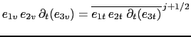 $\displaystyle e_{1u} e_{2u} \partial_t (e_{3u}) =\overline{ e_{1t} e_{2t}\;\partial_t (e_{3t}) }^{ i+1/2}$