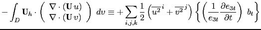 $\displaystyle + \sum\limits_{i,j,k} \frac{1}{2} \overline {u^2}^{ i} \biggl\{ \left( \frac{1}{e_{3t}} \frac{\partial e_{3t}}{\partial t} \right) \; b_t \biggr\}$
