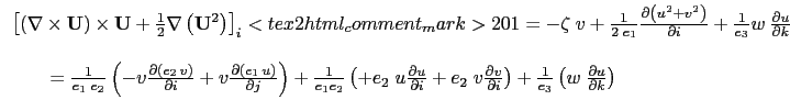 $\displaystyle { \begin{array}{*{20}l} \left[ {\left( {\nabla \times \vect{U}} \...
...+\frac{1}{e_3} \left( w\;\frac{\partial u}{\partial k} \right)  \end{array} }$