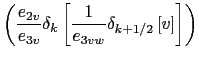 $\displaystyle \equiv \sum\limits_{i,j,k} \frac{1} {e_{3f}}\; \frac{1} {e_{1f} e_{2f}} \bigg\{ \biggr. \quad \delta_{i+1/2}$