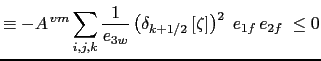 $\displaystyle \equiv A^{ vm} \sum\limits_{i,j,k} \zeta \;\delta_k \left[ \frac...
...ft[ e_{2v} v \right] - \delta_{j+1/ 2} \left[ e_{1u} u \right] \Bigr] \right]$