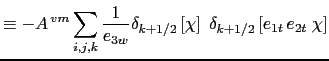 $\displaystyle \equiv -A^{ vm} \sum\limits_{i,j,k} \frac{\delta_{k+1/2} \left[ ...
...ft[ e_{2u} u \right] + \delta_{j+1/2} \left[ e_{1v} v \right] \Bigr] \biggr\}$