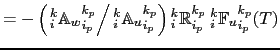 $\displaystyle = \Alts_i^k{\: }_i^k{\mathbb{A}_w}_{i_p}^{k_p} \left( {_i^k\mathb...
...p}}\right)^2  \frac{ \delta_{k+k_p} [T^i] }{{e_{3w}}_{ i}^{ k+k_p} } \right)$