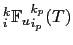 $\displaystyle _i^k{\mathbb{F}_w}_{i_p}^{k_p} (T)  \delta_{k+ k_p}[T^i].$