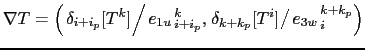 $\displaystyle \mathbf{F}=\left(
\left.{}_i^k{\mathbb{F}_u}_{i_p}^{k_p} (T)\righ...
...{\mathbb{F}_w}_{i_p}^{k_p} (T)\right/{}_i^k{\mathbb{A}_w}_{i_p}^{k_p}
\right)
$