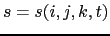 $\displaystyle s=s(i,j,k,t)$