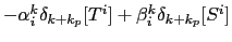 $ -\alpha _i^k\delta_{i+ i_p}[T^k]+
\beta_i^k\delta_{i+ i_p}[S^k]$