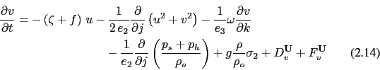 \begin{multline}
\frac{\partial v }{\partial t}=
- \left( {\zeta +f} \right) u...
...ho }{\rho _o }\sigma _2
+ D_v^{\vect{U}} + F_v^{\vect{U}} \quad
\end{multline}