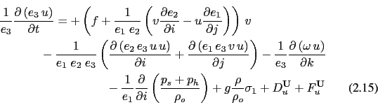 \begin{multline}
\frac{1}{e_3} \frac{\partial \left( e_3 u \right) }{\partial t...
...rho }{\rho _o}\sigma _1
+ D_u^{\vect{U}} + F_u^{\vect{U}} \quad
\end{multline}