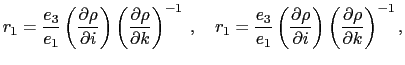 $\displaystyle r_1 =\frac{e_3 }{e_1 } \left( {\frac{\partial \rho }{\partial i}}...
...}{\partial i}} \right) \left( {\frac{\partial \rho }{\partial k}} \right)^{-1},$